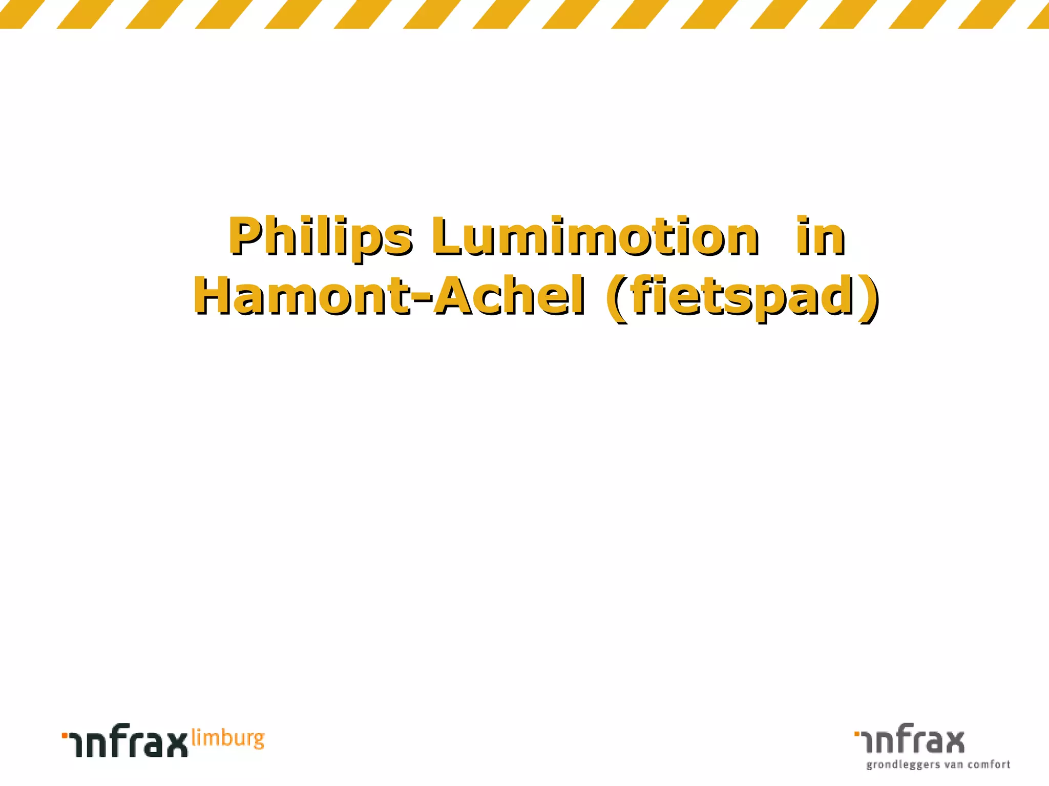 Philips Lumimotion in
Hamont-Achel (fietspad)

 