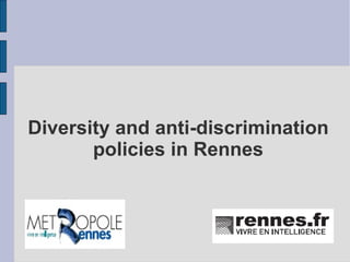 Diversity and anti-discrimination
       policies in Rennes
 