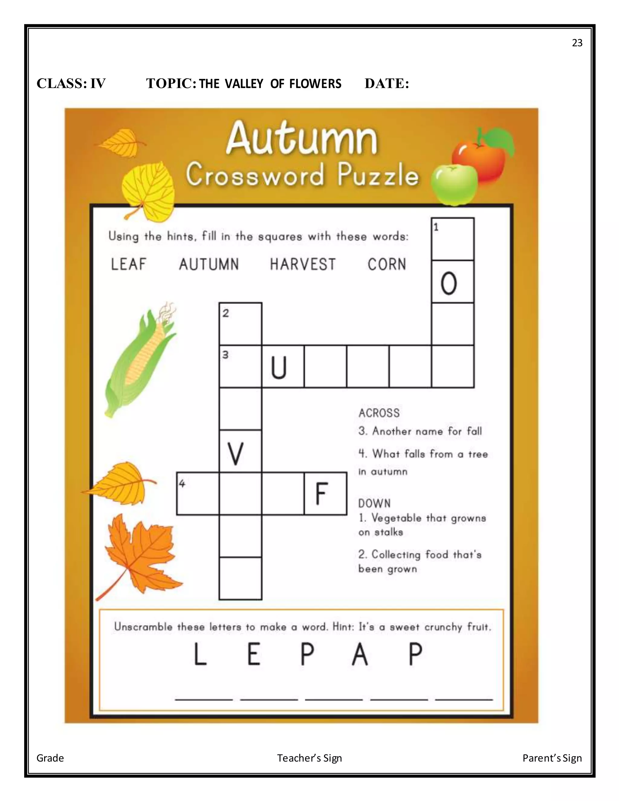 23
Grade Teacher’s Sign Parent’sSign
CLASS: IV TOPIC:THE VALLEY OF FLOWERS DATE:
 
