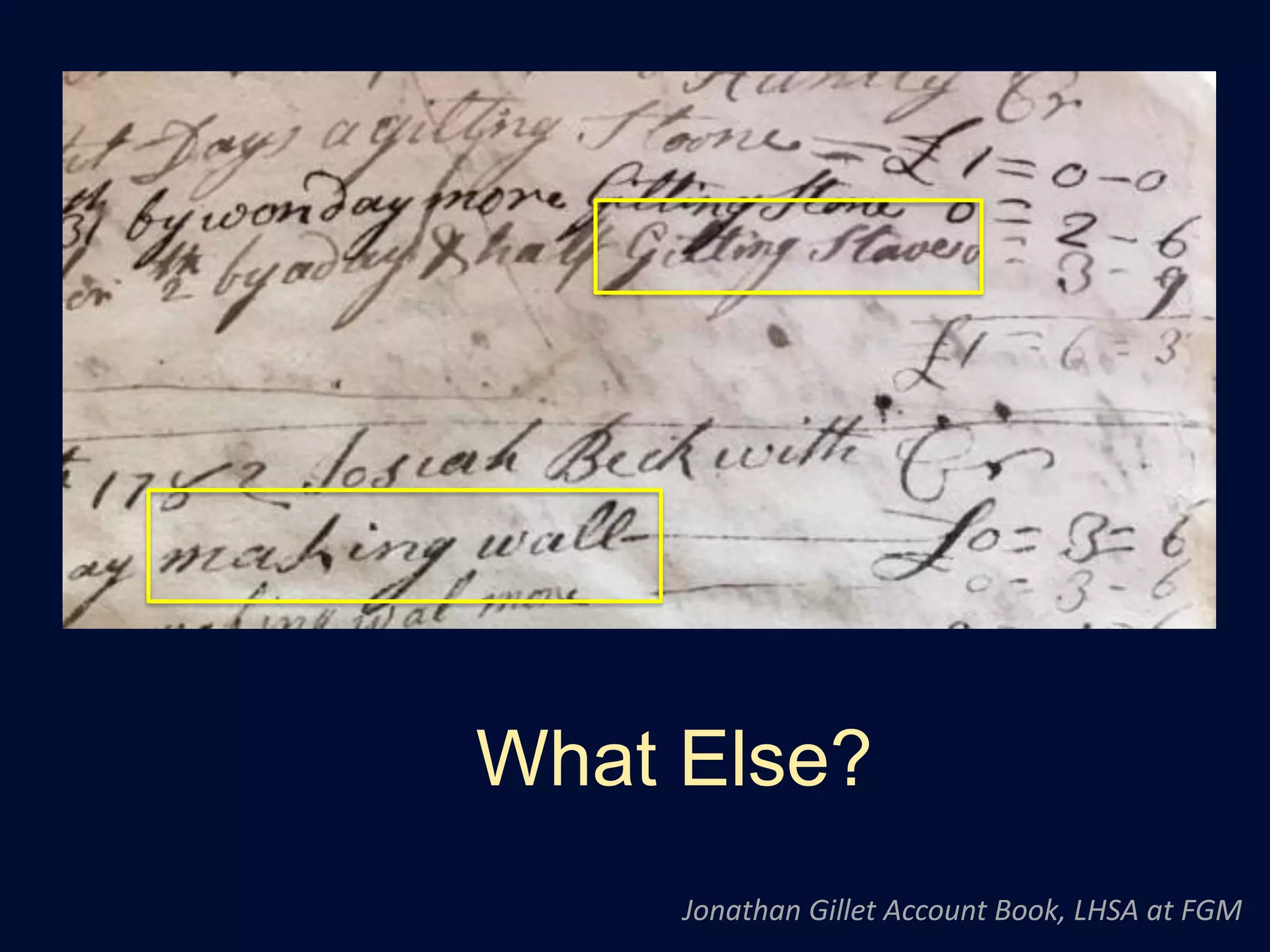 Jonathan Gillet Account Book, LHSA at FGM
What Else?
 