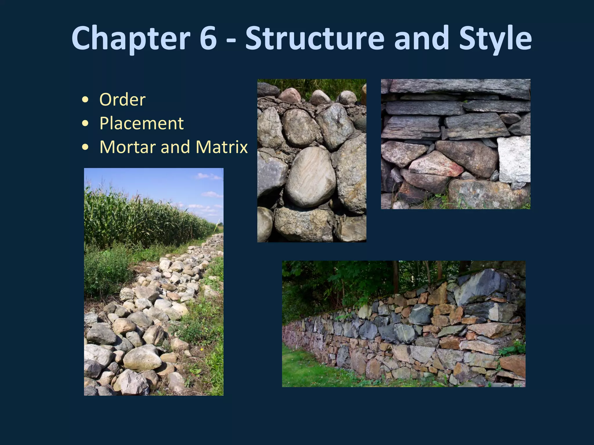 Chapter 6 - Structure and Style
• Order
• Placement
• Mortar and Matrix
 
