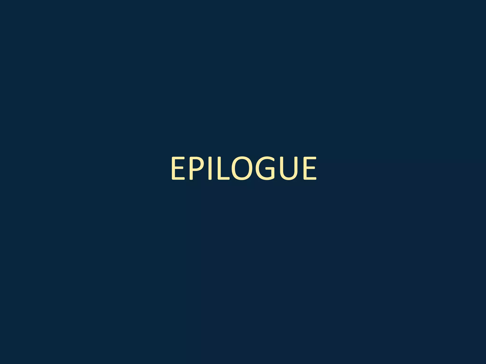 EPILOGUE
 
