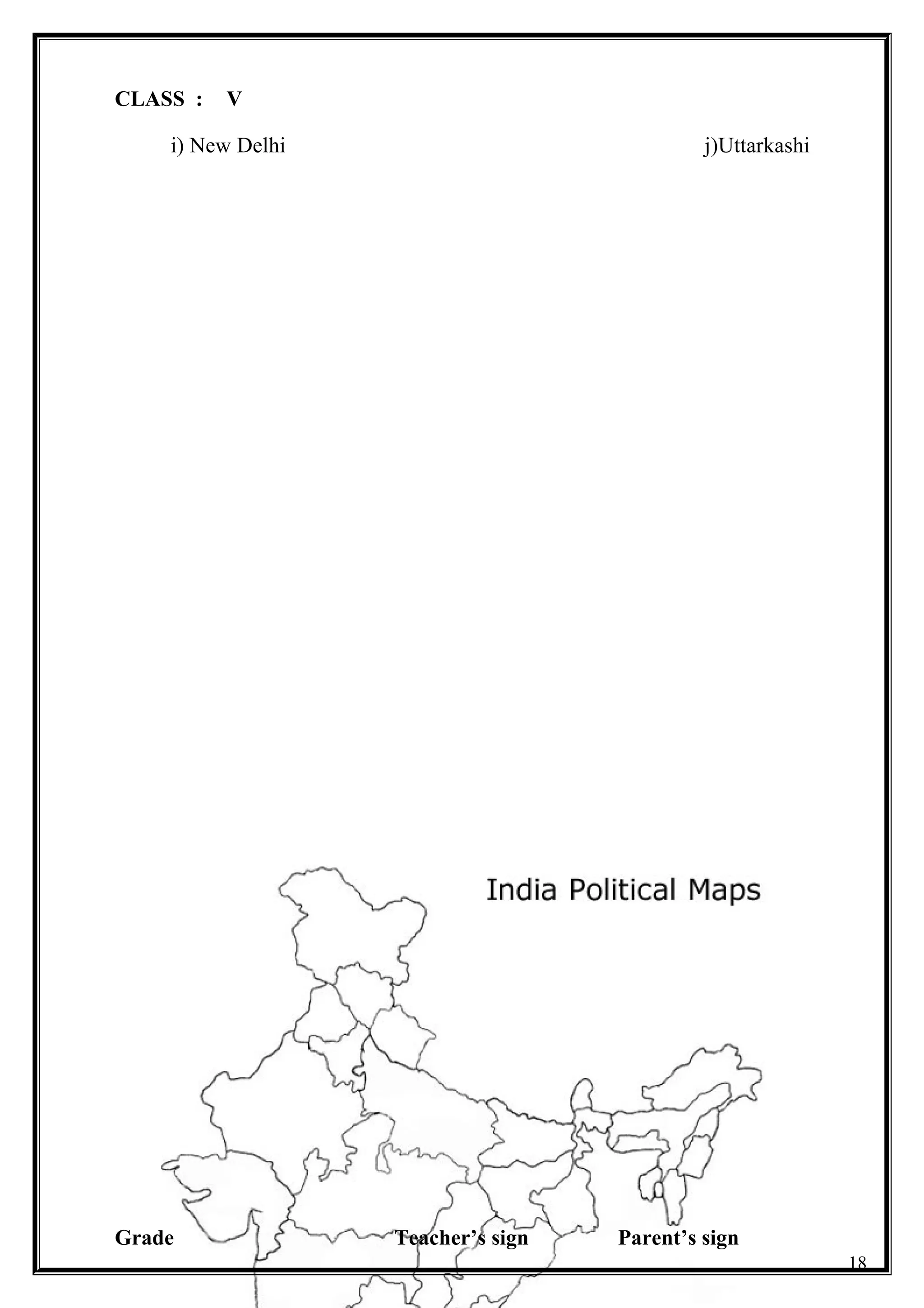 CLASS : V
i) New Delhi j)Uttarkashi
Grade Teacher’s sign Parent’s sign
18
 