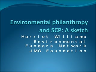 Harriet Williams Environmental Funders Network JMG Foundation 