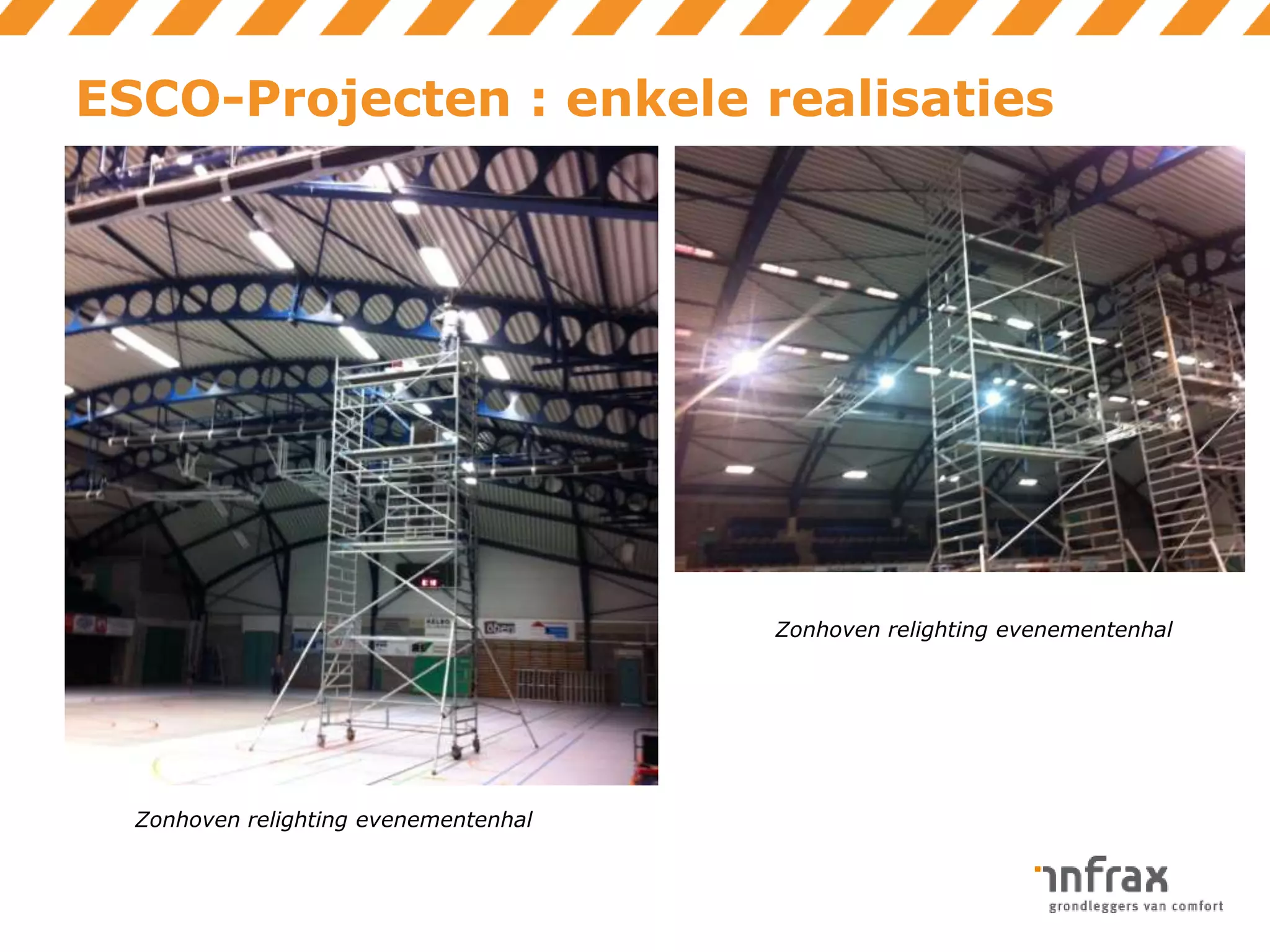 ESCO-Projecten : enkele realisaties

Zonhoven relighting evenementenhal

Zonhoven relighting evenementenhal

 