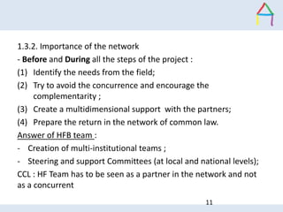 1.3.2. Importance of the network
- Before and During all the steps of the project :
(1) Identify the needs from the field;...