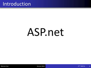 Introduction
8
ASP.net
Meriem Sari Service Web 2eme AM GL
 