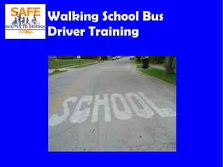 Walking School Bus
Driver Training
 