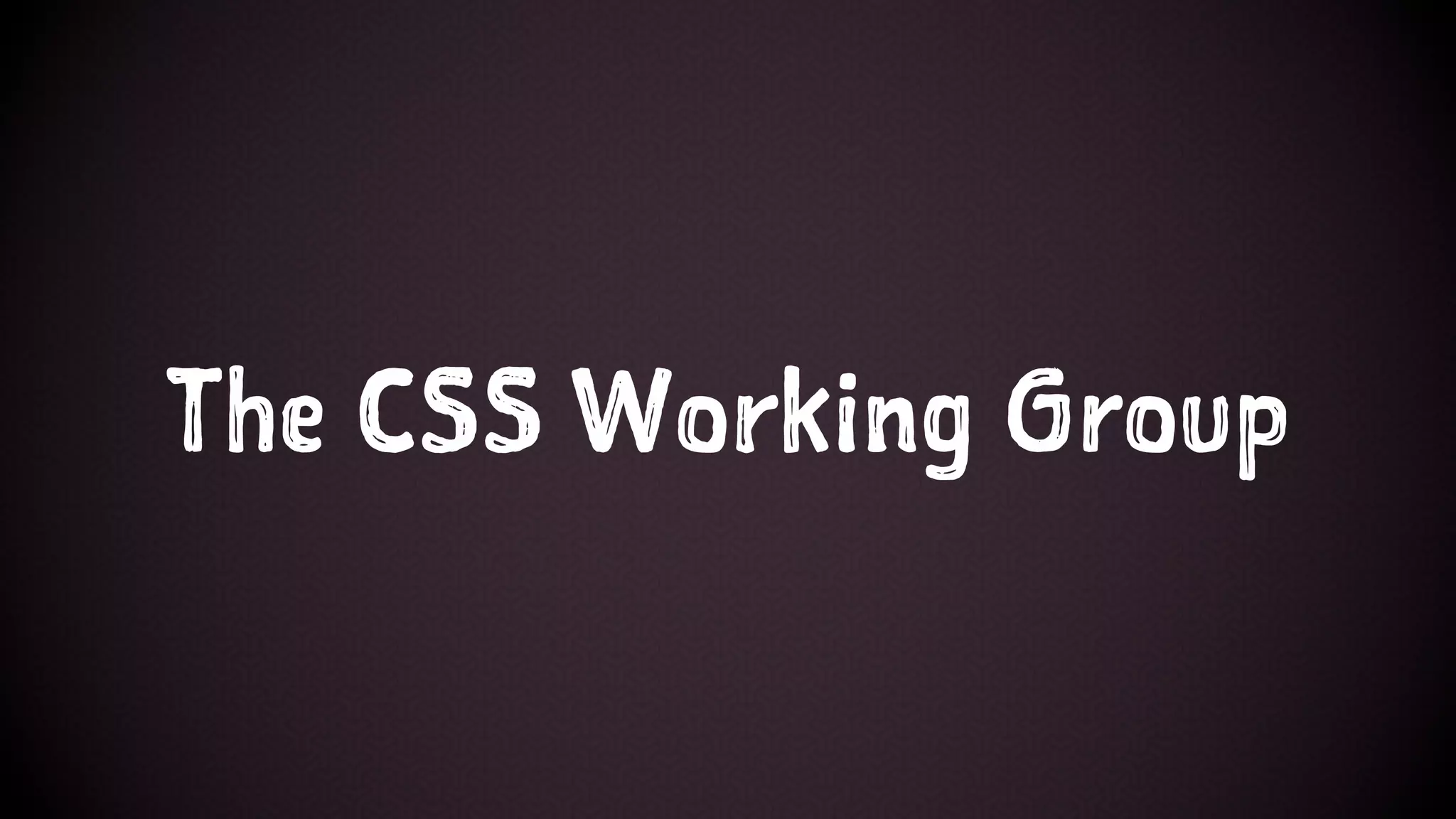 The CSS Working Group
 