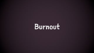 Burnout
 