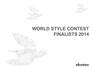 WORLD STYLE CONTEST
FINALISTS 2014
 
