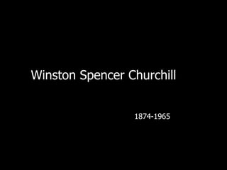Winston Spencer Churchill 1874-1965 