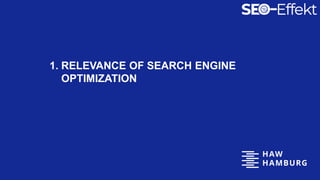 1. RELEVANCE OF SEARCH ENGINE
OPTIMIZATION
 