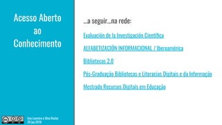...a seguir...na rede:
Evaluación de la Investigación Cientíﬁca
ALFABETIZACIÓN INFORMACIONAL / Iberoamérica
Bibliotecas 2....