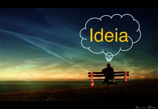 Ideia!
 
