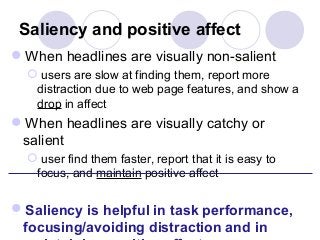 Saliency and positive affect
When headlines are visually non-salient
   users are slow at finding them, report more
   d...