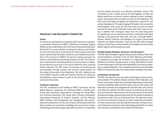 WSCF Strategic Plan 2016-2019
27
Advocacy and Solidarity Committee
Vision
The Advocacy and Solidarity Committee (ASC) started as a new glob-
al committee following the WSCF 34thGeneral Assembly (August
2008) and was reaffirmed by the 35th General Assembly (February/
March 2015) as a way to better coordinate its advocacy and solidar-
ity work internally and as a mechanism for discerning priorities with
voices representing the whole community and implementing them.
Due to the structure of WSCF, the decision-making processes for
advocacy and solidarity must be participatory but fast. The Commit-
tee is responsible for facilitating efficient communication on solidar-
ity and advocacy issues and, in the case of solidarity action, ensuring
timely responses. The ASC works on processes of monitoring and
self-evaluation through markers and outcome measurements on
the impact of this work of the Federation. The ASC, staffed by one
of the WSCF Executive staff and Program Director for Advocacy
and Solidarity, reports about its work to the Executive Committee
and General Assembly.
Community Building
The ASC contributes to the building of WSCF community, and the
global advocacy community. As mentioned, WSCF is already part-
nering with ecumenical organizations, including the Young Wom-
en’s Christian Association, the Young Men’s Christian Association,
International Movement of Catholic Students, and Pax Romana.
WSCF believes, both theologically and strategically, that partner-
ships and collaboration are the way forward; partnership transforms
those involved and maximizes knowledge and resources for impact.
Developing partnership, though, takes effort and time. It is imperative
that we continue this work, in an effective, systematic manner. This
committee can do a certain amount of work together virtually, but
ideally would have an annual in-person meeting to share, strategize,
dream, and propose ideas and plans of action to the Federation. The
ASC’s work also helps strengthen the Federation’s capacity for civil
society development. Through bringing SCM leaders from around the
world together, once a year, we will ensure that all voices are heard
and that all levels of the Federation know what other levels are do-
ing. In addition ASC strategizes about how the work being done
at a global level can be improved and better coordinated with those
working at the grassroots level. One such way is through WSCF’s
themes: Identity, Diversity and Dialogue; Eco-Justice; Overcoming
Violence; and Higher Education. Each year the ASC will encourage
advocacy that focuses on these themes to strengthen the ties among,
global, regional, and local advocacy work.
Strengthening Regional Advocacy and Solidarity
The ASC helps strengthen regional advocacy and solidarity. One of the
recommendations contained in the GA 2015 Advocacy and Solidar-
ity resolution encourages the formation of a regional Advocacy and
Solidarity Committee, already present, at times with different names,
in some of the regions. All of this will enable WSCF to live into its poten-
tial as a global Federation. The strengthening of this work will enable
WSCF to continue the work it has always done in building civil society.
Leveraging Technology
The ASC will utilize the most up to date technology to create an inter-
active website. This website will give members of the Federation, and
friends, a clear idea of what work is already happening and what needs
have been identified. When the ASC meets in person this project will
help them to identify and implement the work that they will continue
to do after the meeting. The ASC’s process of monitoring, self-evalu-
ation and outcome measurements will be yield outputs to be shared
through technology communication both for the benefit of people on
the ground as well as for our funding partners. Through such evalua-
tion, we can continuously improve our work in advocacy and solidari-
ty. These measurements will also help the Federation maintain its cur-
rent funding and continue to seek new funding possibilities to inspire
more advocacy and solidarity work within the Federation.
10. Concept paper for WSCF Advocacy and Solidarity Work 2016-2019
 
