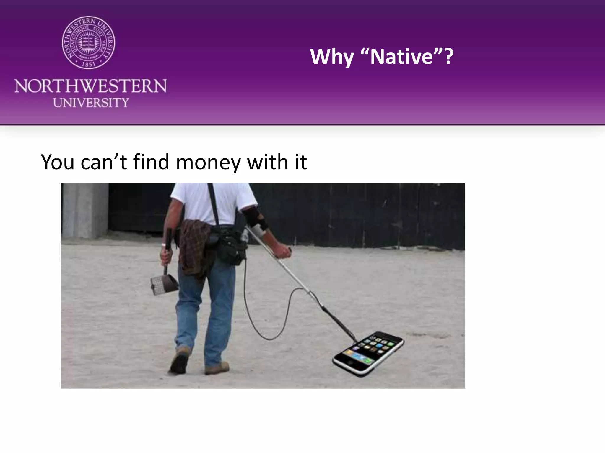 Why “Native”?You can’t find money with it