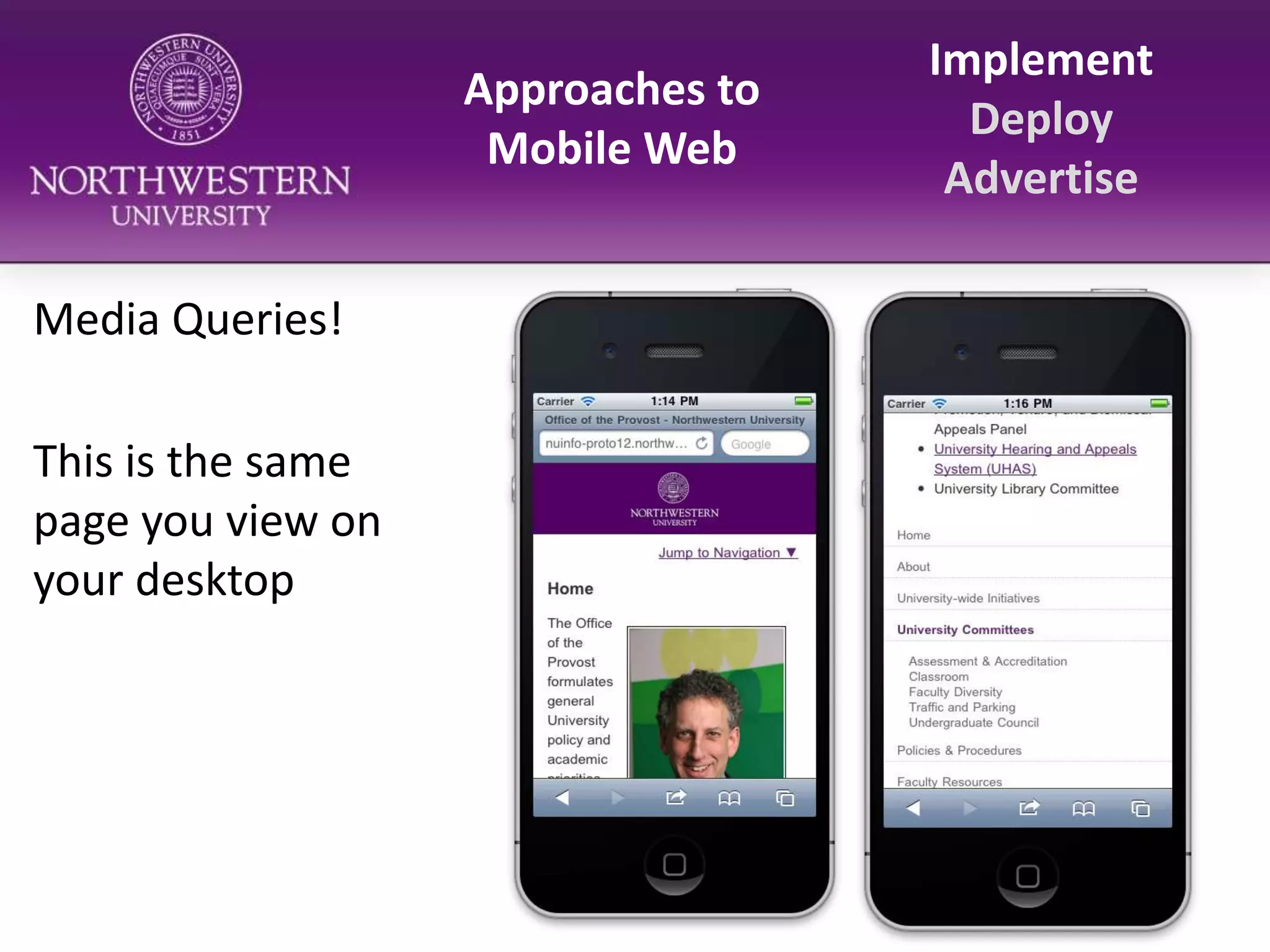 Approaches to Mobile WebImplementDeployAdvertiseMedia Queries!This is the same page you view on your desktop