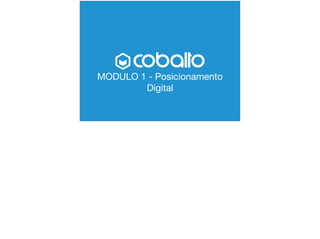 MODULO 1 - Posicionamento
Digital
 