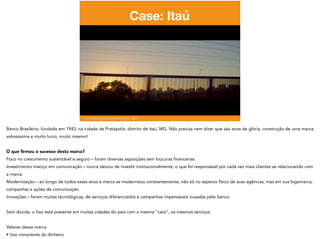 Fonte: https://www.youtube.com/watch?v=ghlL1_BlAhU
Case: Itaú
 