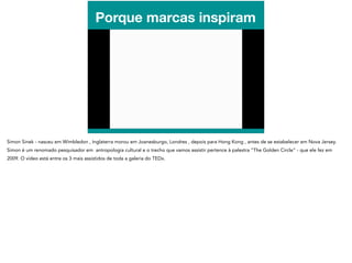 Porque marcas inspiram
 