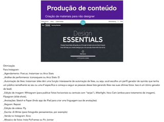 Produção de conteúdo
Criação de materiais para não designer
 