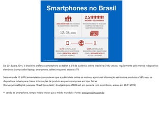 Smartphones no Brasil
Fonte: www.proxxima.com.br
 