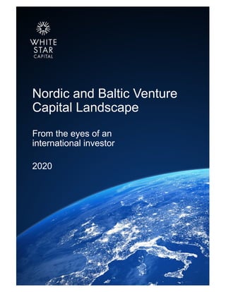 Nordic and Baltic Venture
Capital Landscape
From the eyes of an
international investor
2020
 