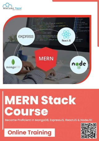 MERN SATCK
MERN SATCK
MERN Stack
Course
Online Training
Become Proficient in MongoDB, ExpressJS, ReactJS & NodeJS!
MERN SATCK
MERN SATCK
 