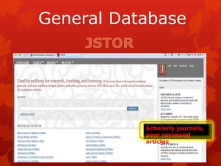 General Database




           Scholarly journals,
           peer reviewed
           articles
 