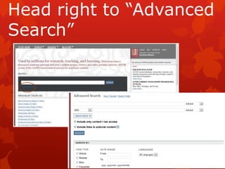 Head right to “Advanced
Search”
 
