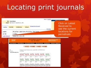 Locating print journals

               Click on Latest
               Received to
               see the current
               locations for
               periodicals
 