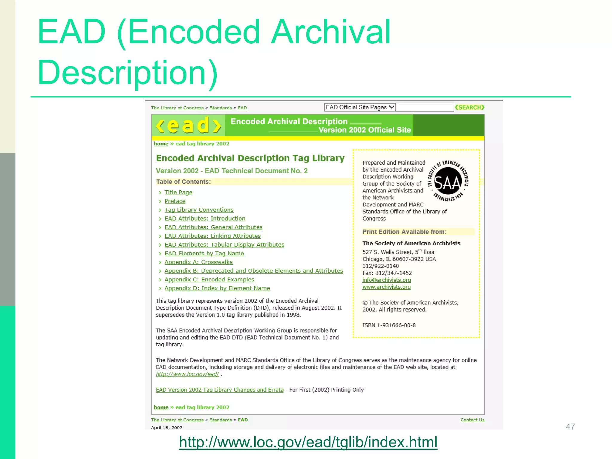 EAD (Encoded Archival
Description)
47
http://www.loc.gov/ead/tglib/index.html
 