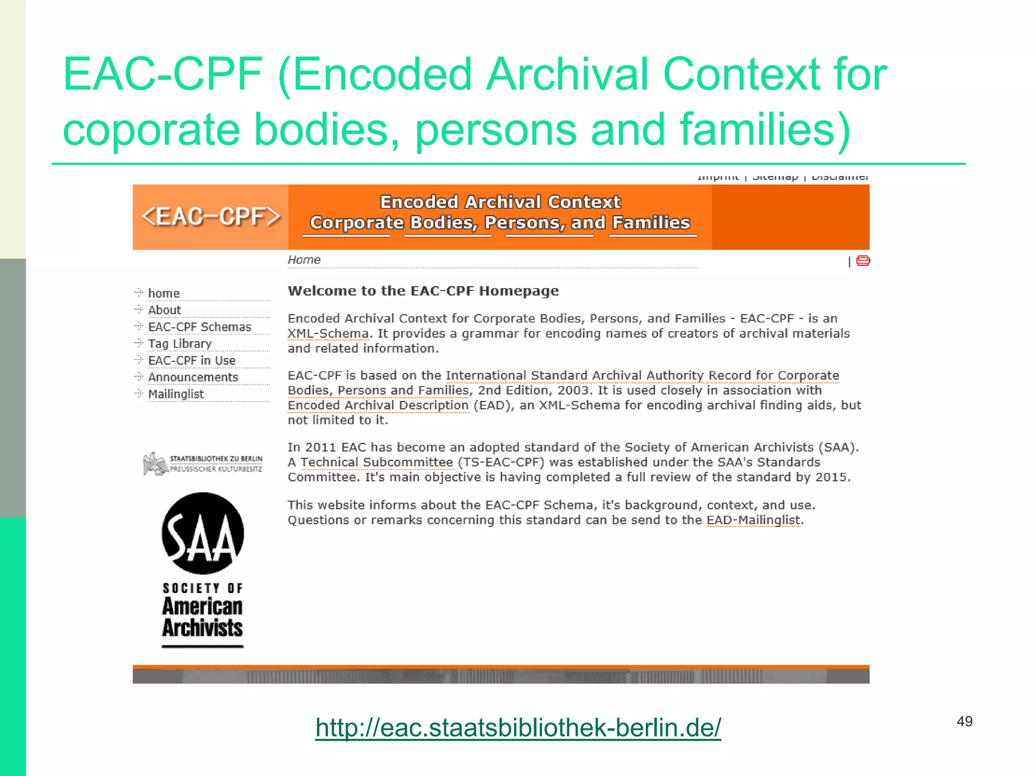 EAC-CPF (Encoded Archival Context for
coporate bodies, persons and families)
49
http://eac.staatsbibliothek-berlin.de/
 