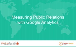 Measuring Public Relations
with Google Analytics

 
