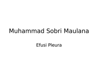 Muhammad Sobri Maulana
Efusi Pleura
 