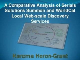 A Comparative Analysis of Serials
Solutions Summon and WorldCat
Local Web-scale Discovery
Services

 