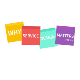 WHY
DESIGNSERVICE MATTERS
(FOR US)
 