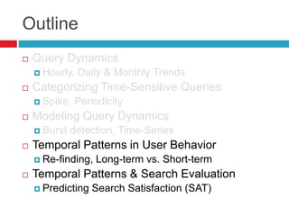 Temporal Dynamics of User
Behavior
Long/Short History, Re-finding & Re-ranking
 