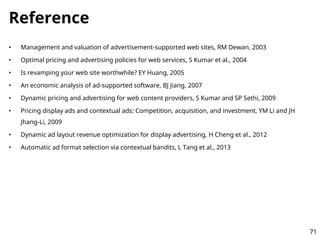 Reference
• Management and valuation of advertisement-supported web sites, RM Dewan, 2003
• Optimal pricing and advertisin...