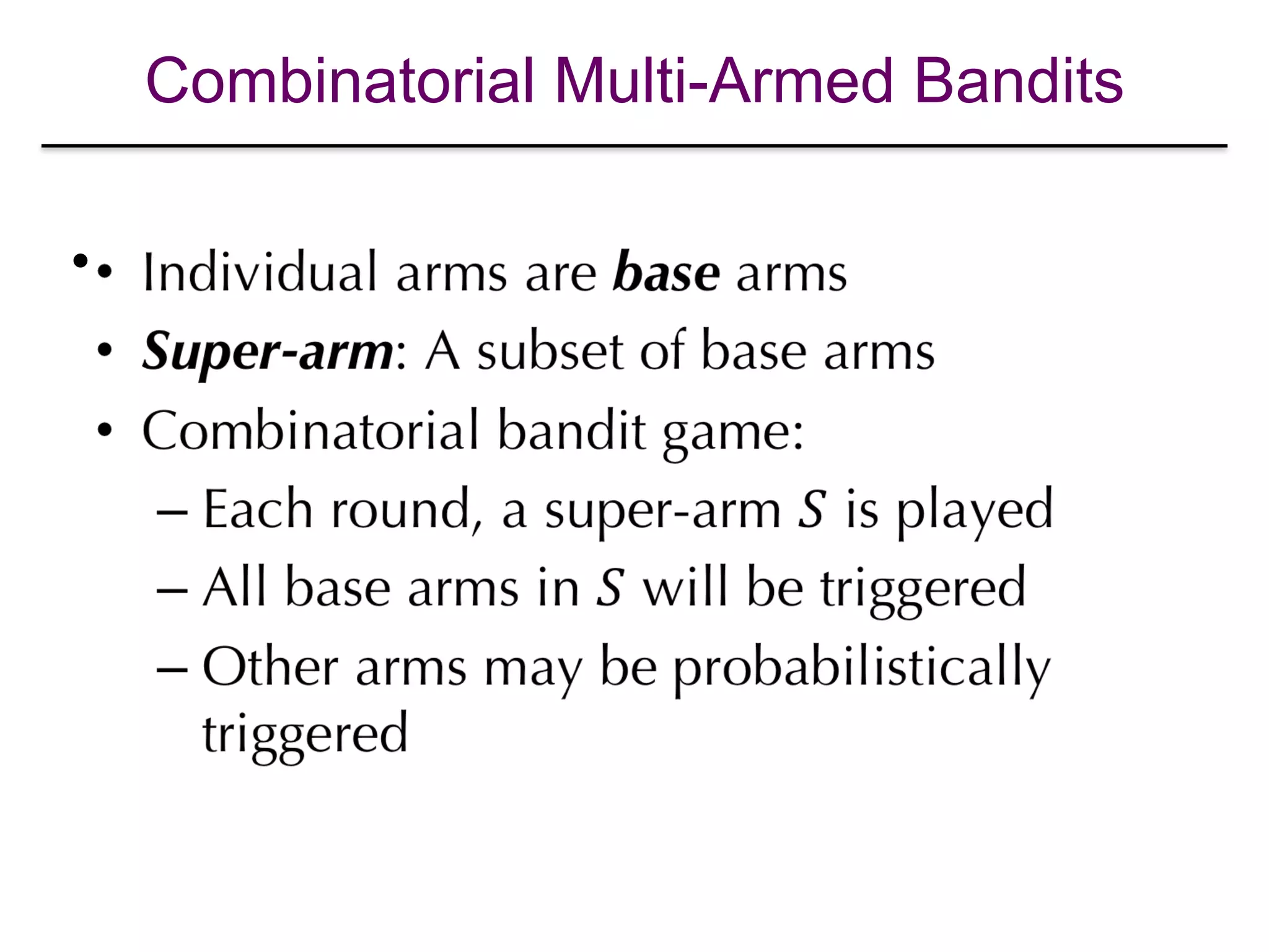 Combinatorial Multi-Armed Bandits
•
 