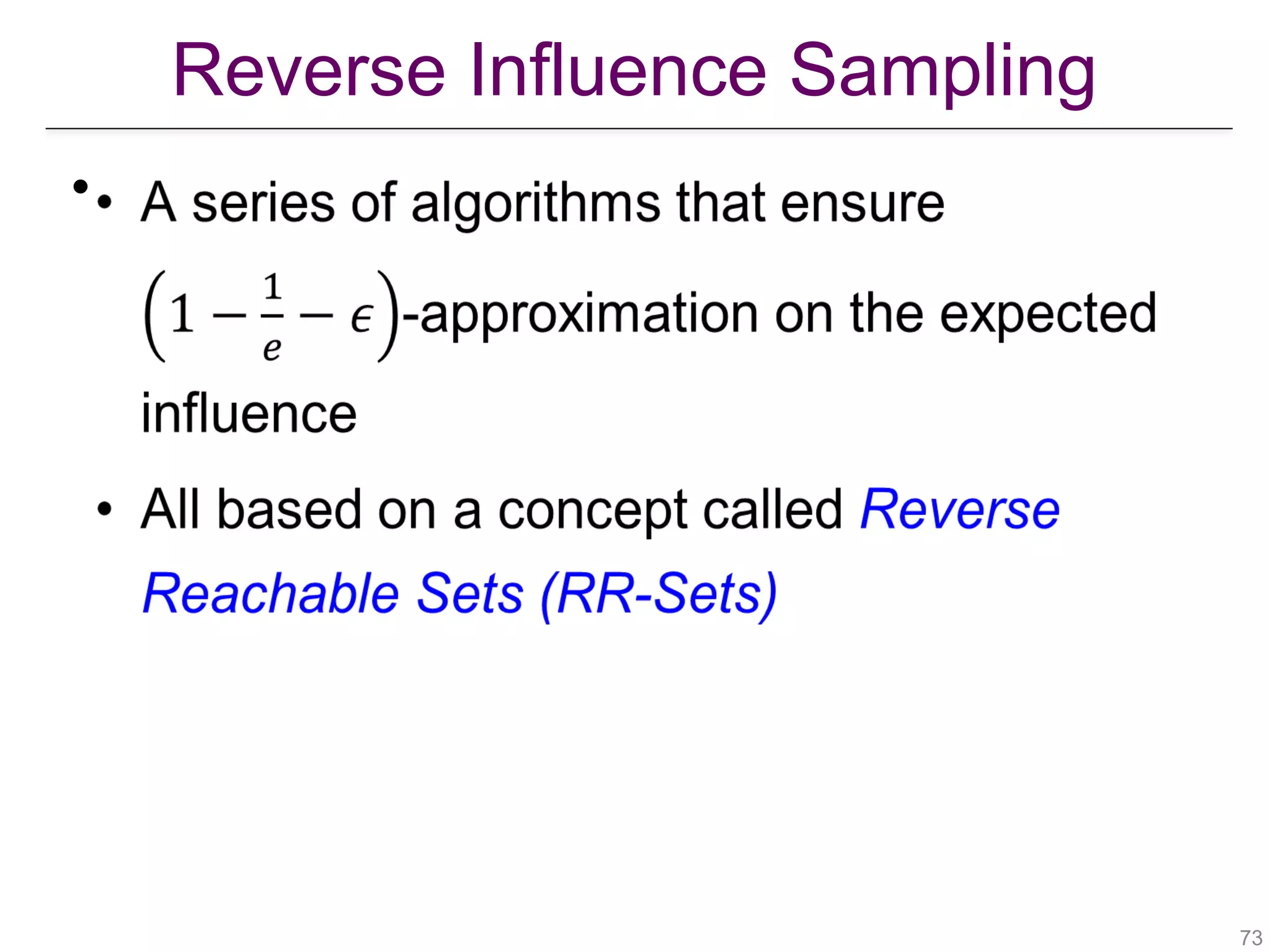 Reverse Influence Sampling
!73
•
 
