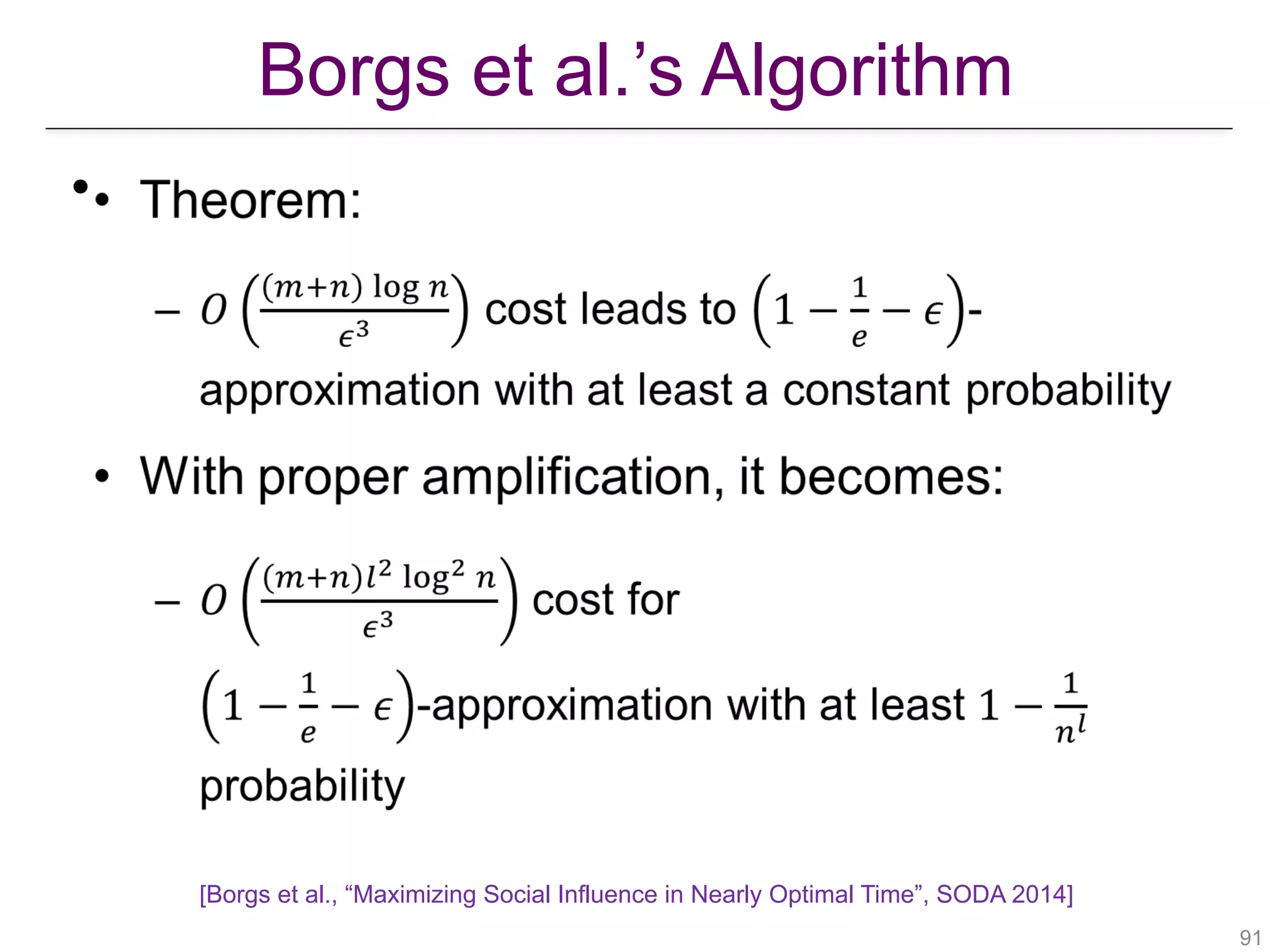 Borgs et al.’s Algorithm
!91
•
[Borgs et al., “Maximizing Social Influence in Nearly Optimal Time”, SODA 2014]
 