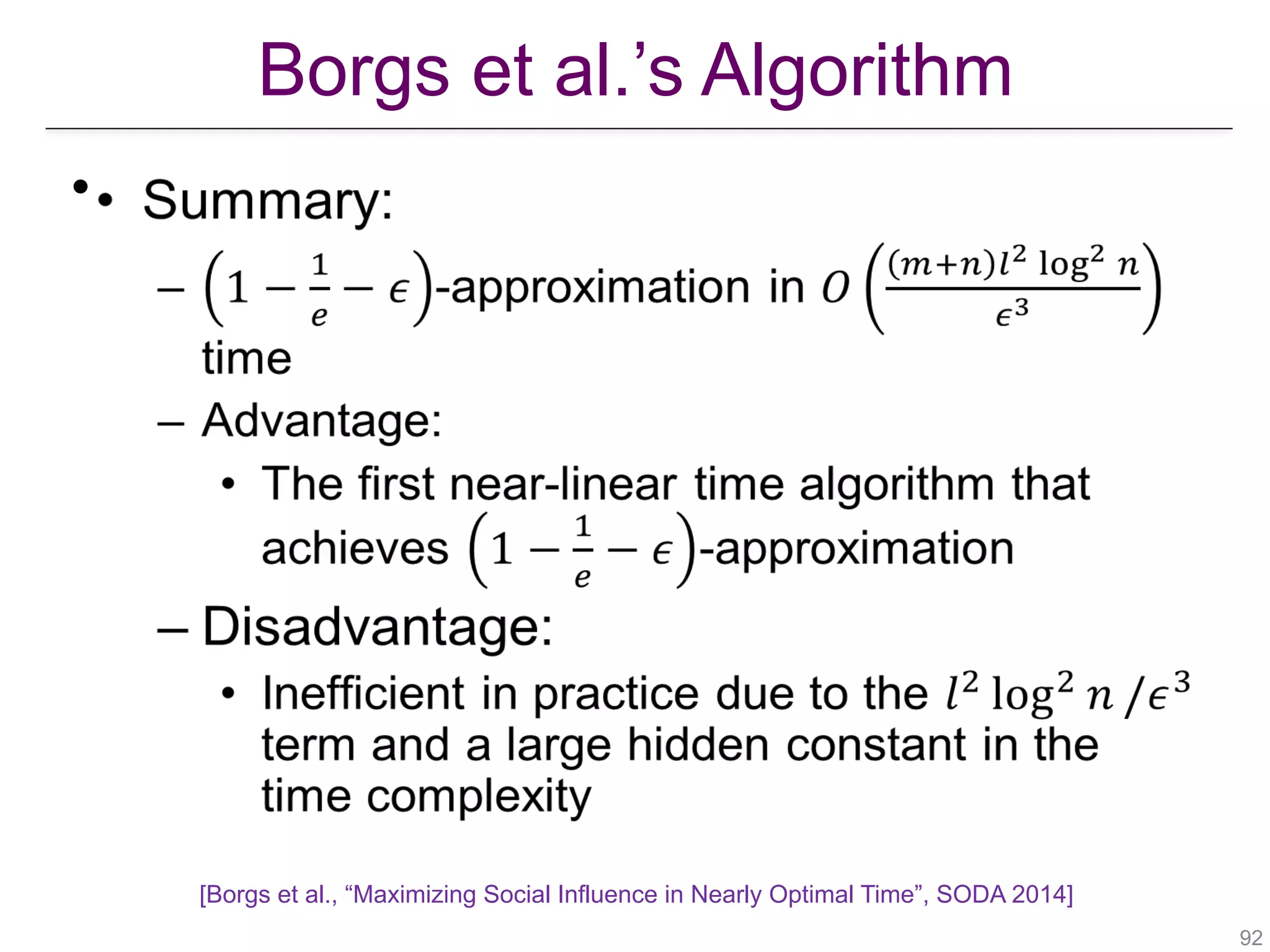 Borgs et al.’s Algorithm
!92
•
[Borgs et al., “Maximizing Social Influence in Nearly Optimal Time”, SODA 2014]
 