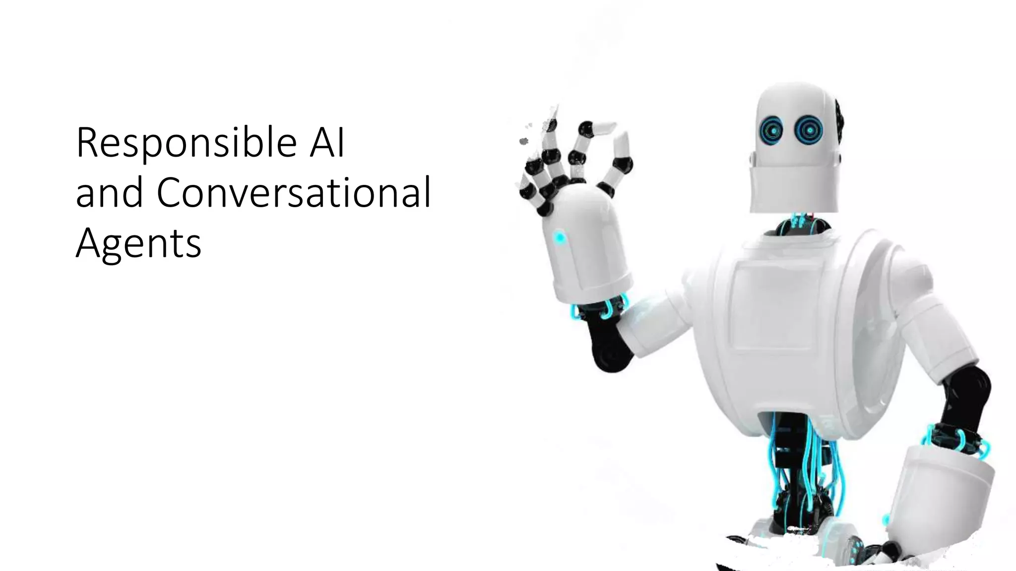 Responsible AI
and Conversational
Agents
 