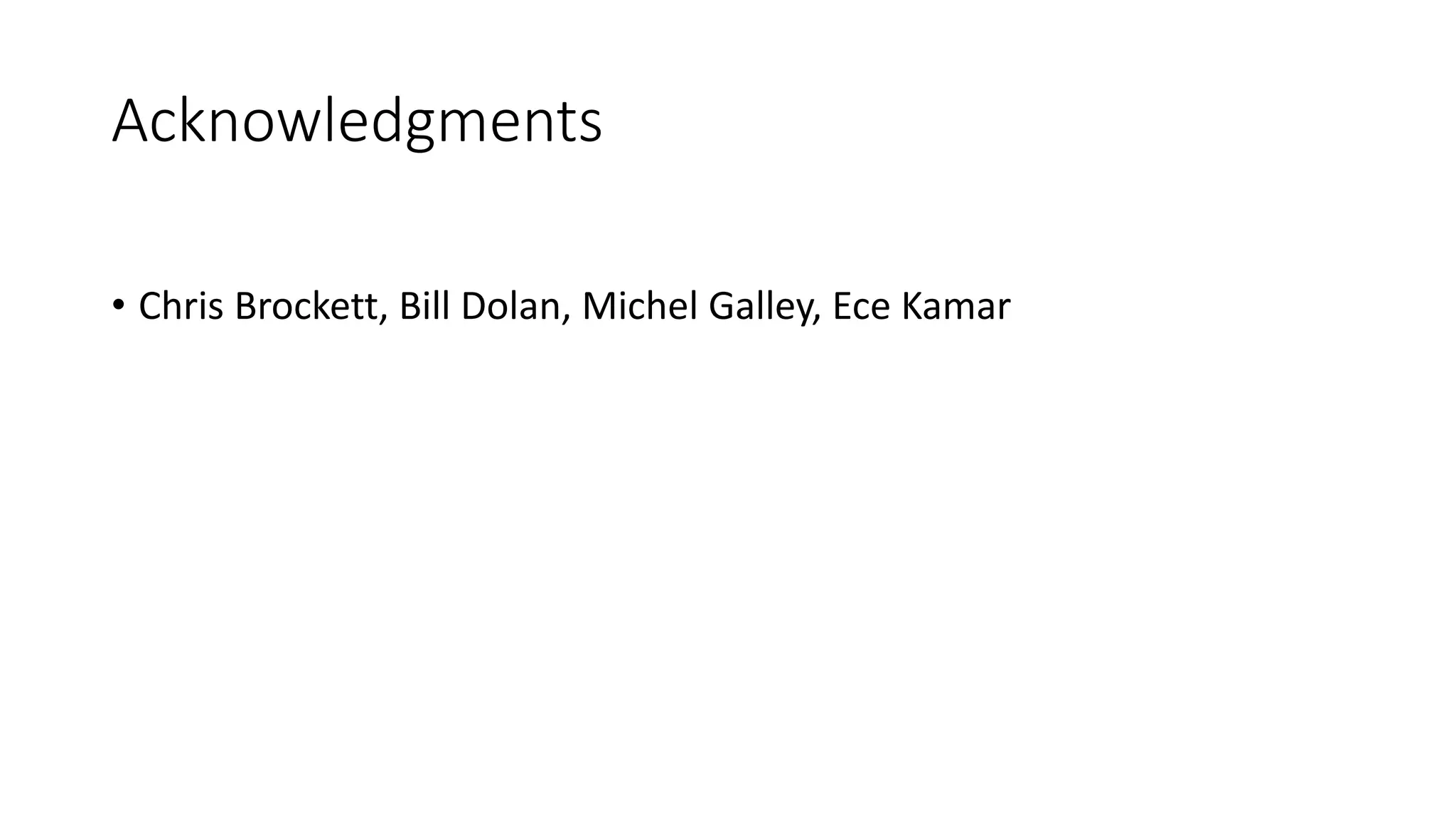 Acknowledgments
• Chris Brockett, Bill Dolan, Michel Galley, Ece Kamar
 