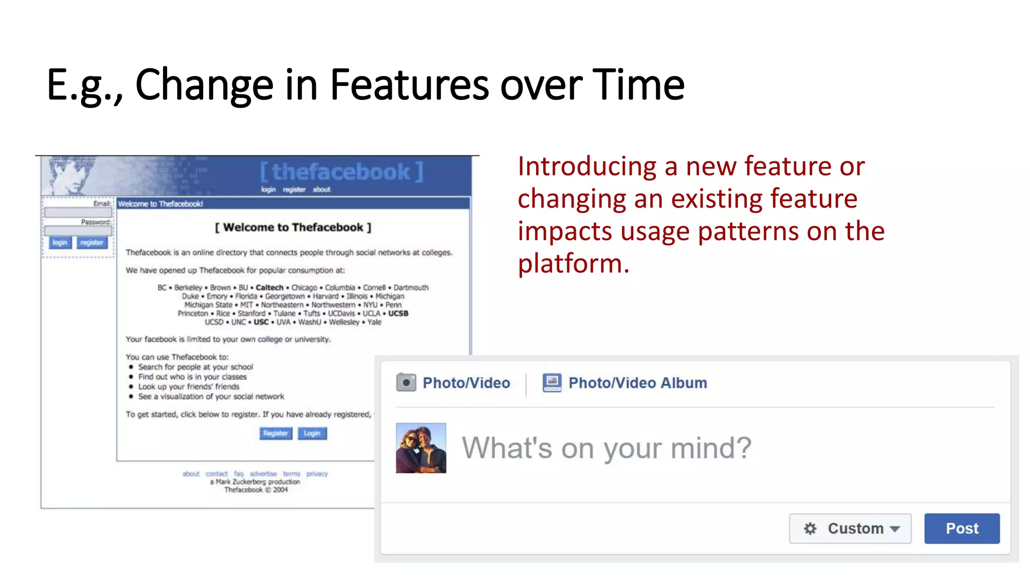 E.g., Change in Features over Time
Introducing a new feature or
changing an existing feature
impacts usage patterns on the
platform.
 