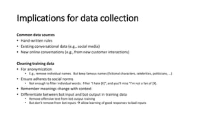 Implications for data collection
Common data sources
• Hand-written rules
• Existing conversational data (e.g., social med...