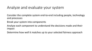 Analyze and evaluate your system
Consider the complete system end-to-end including people, technology
and processes
Break ...